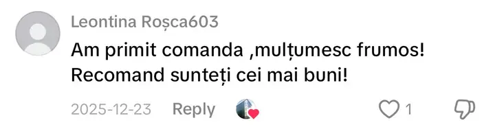 Comentariu pe TikTok: „Am primit comanda ,mulțumesc frumos! Recomand sunteți cei mai buni!”